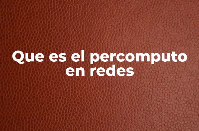 Que es el Percomputo en Redes