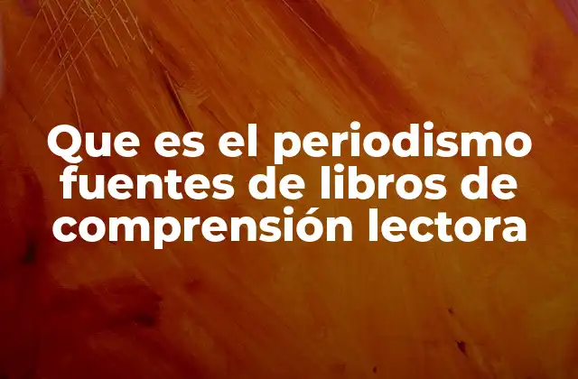 El papel de los libros de comprensión lectora en la formación periodística
