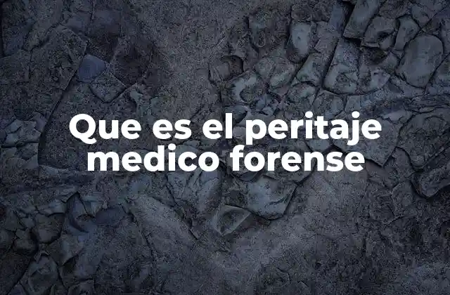 Que es el Peritaje Medico Forense