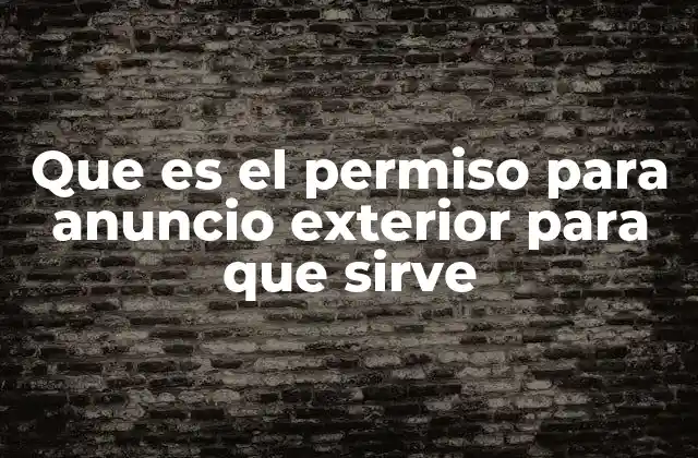 Que es el Permiso para Anuncio Exterior para que Sirve