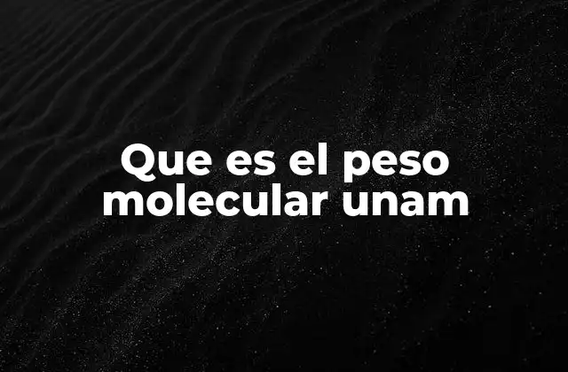 Que es el Peso Molecular Unam