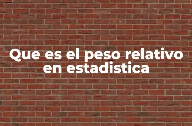 Que es el Peso Relativo en Estadistica
