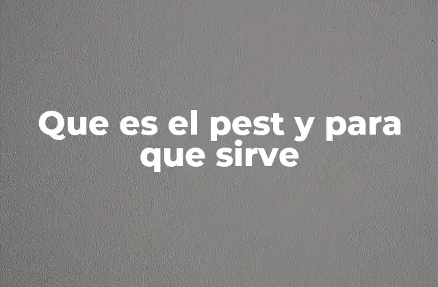 Que es el Pest y para que Sirve