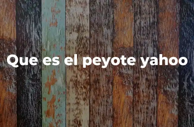 Que es el Peyote Yahoo