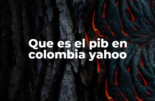 Que es el Pib en Colombia Yahoo