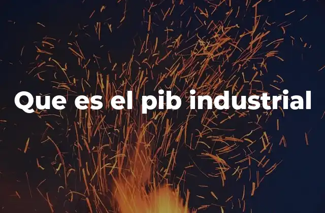 Que es el Pib Industrial