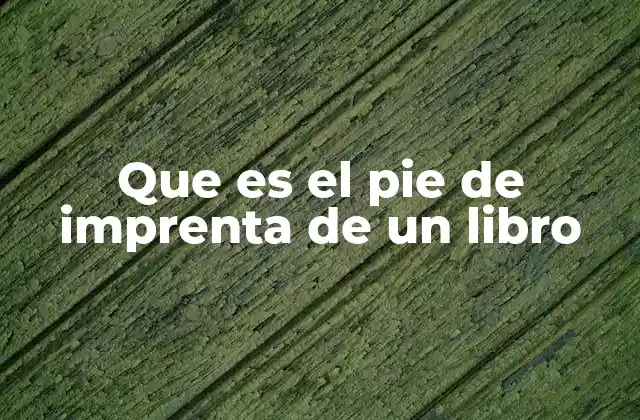 Que es el Pie de Imprenta de un Libro 2 La importancia del pie de imprenta en la edición moderna