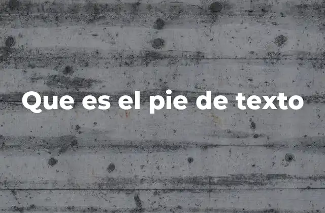 Que es el Pie de Texto