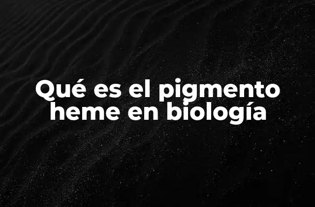 Qué es el Pigmento Heme en Biología