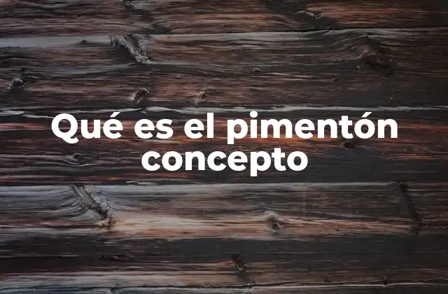El origen y evolución del pimentón