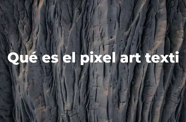 Qué es el Pixel Art Texti