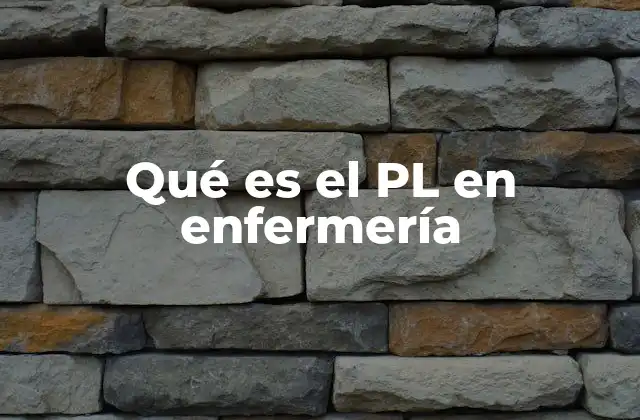 Qué es el Pl en Enfermería