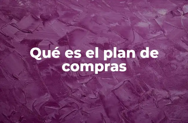 Qué es el Plan de Compras