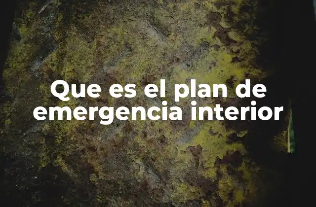 Que es el Plan de Emergencia Interior
