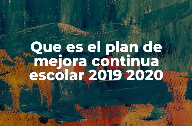 Que es el Plan de Mejora Continua Escolar 2019 2020
