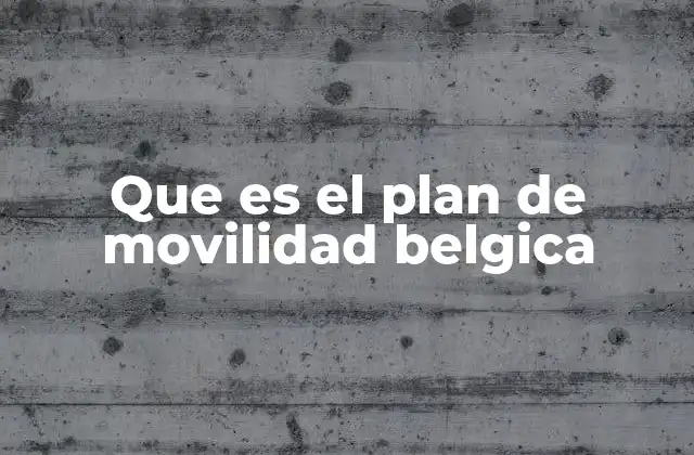Que es el Plan de Movilidad Belgica