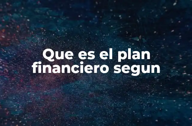 Que es el Plan Financiero Segun