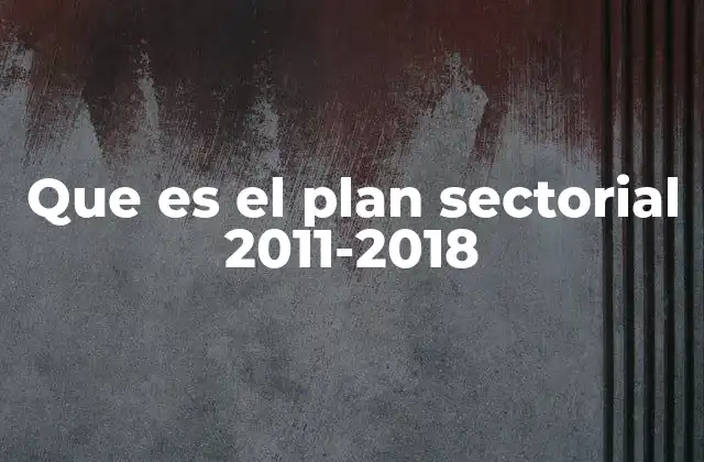La importancia de los planes sectoriales en el desarrollo nacional