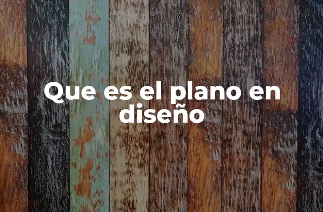 Que es el Plano en Diseño