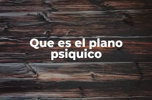 Que es el Plano Psiquico