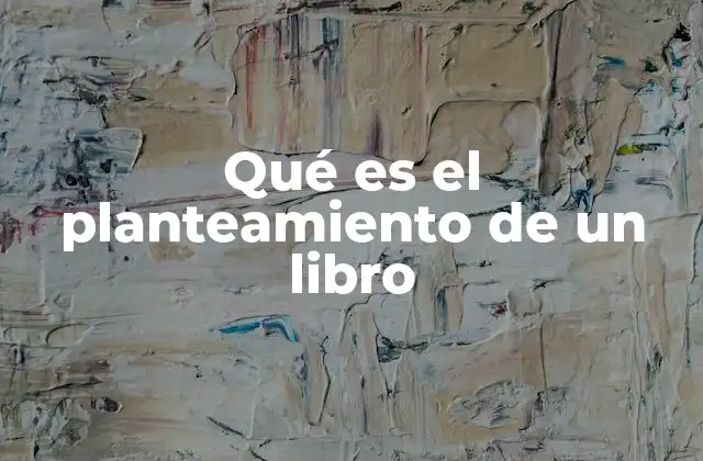 Qué es el Planteamiento de un Libro