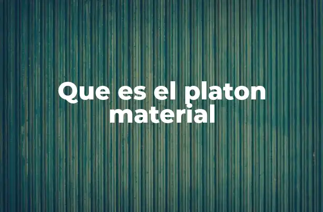 Que es el Platon Material 2 La base filosófica de la materia en el pensamiento platónico
