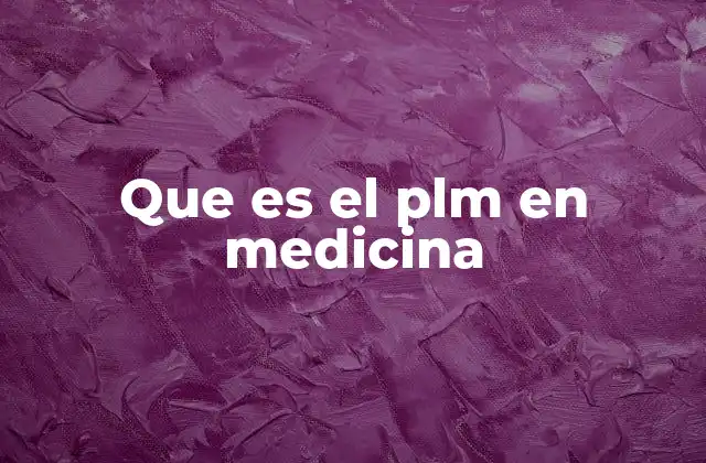 Que es el Plm en Medicina
