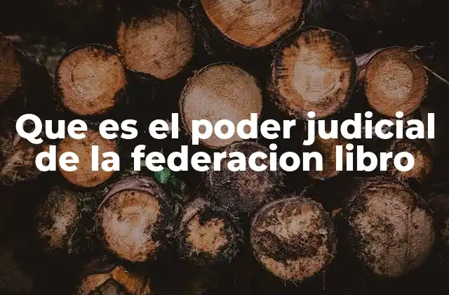 La importancia del libro del poder judicial de la federación