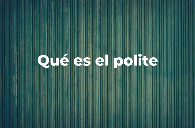 Qué es el Polite