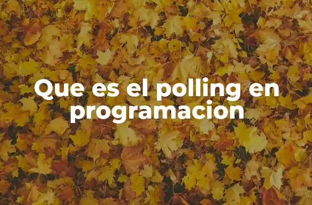 Que es el Polling en Programacion