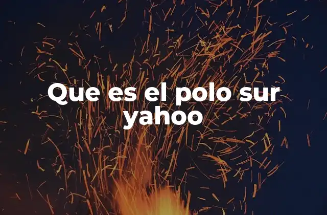 Que es el Polo Sur Yahoo