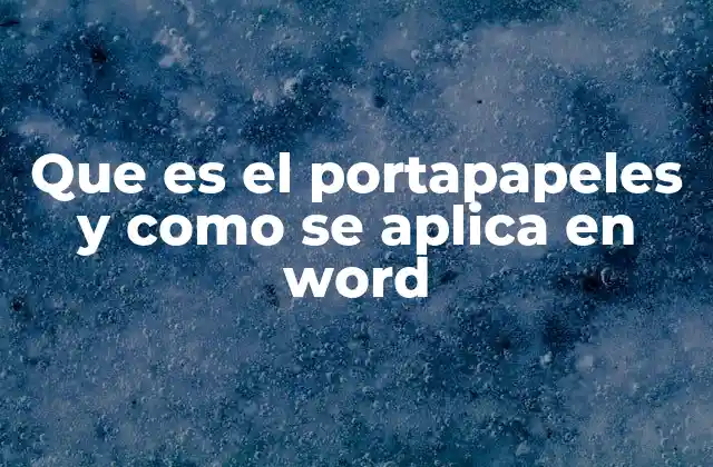 Que es el Portapapeles y como Se Aplica en Word