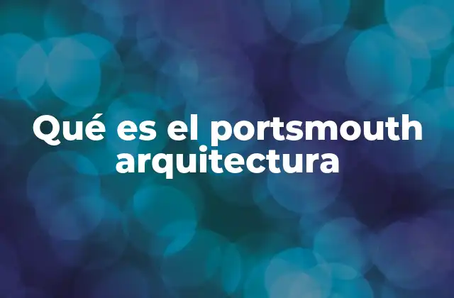 Qué es el Portsmouth Arquitectura