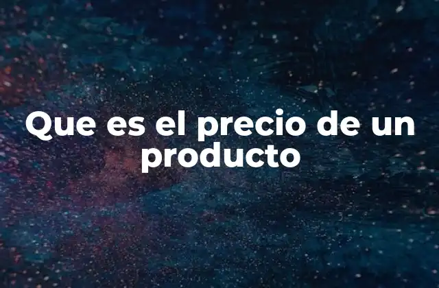 Que es el Precio de un Producto