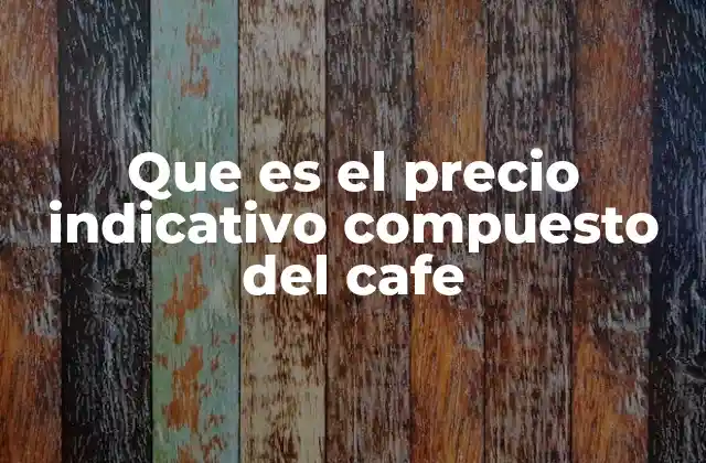 Factores que influyen en el precio del café a nivel internacional