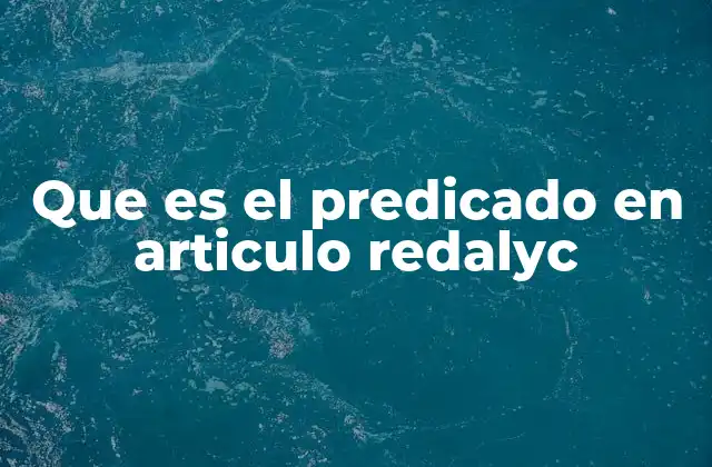 Que es el Predicado en Articulo Redalyc