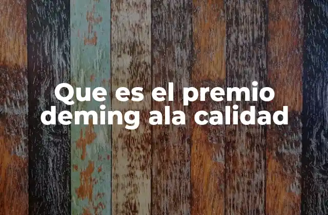 Que es el Premio Deming Ala Calidad