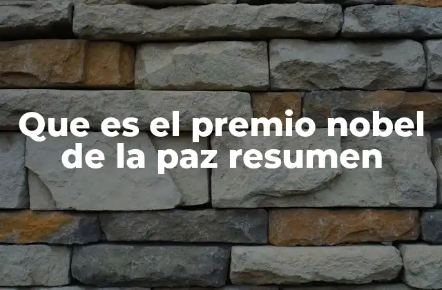 Que es el Premio Nobel de la Paz Resumen
