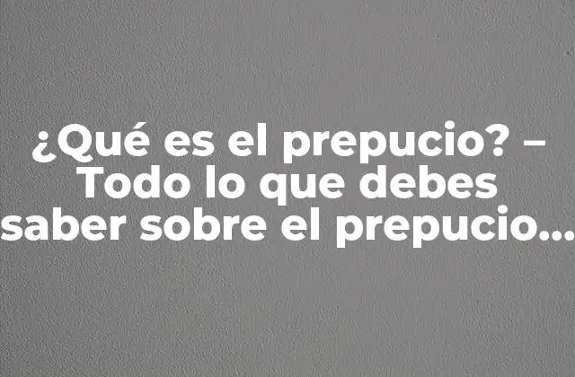 ¿qué es el Prepucio? – Todo Lo que Debes Saber sobre el Prepucio Masculino
