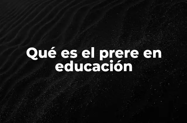 Qué es el Prere en Educación