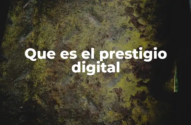 La importancia del prestigio en el entorno digital