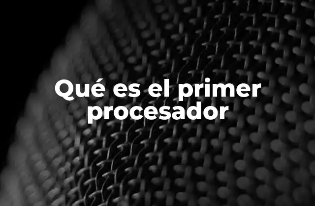 Qué es el Primer Procesador