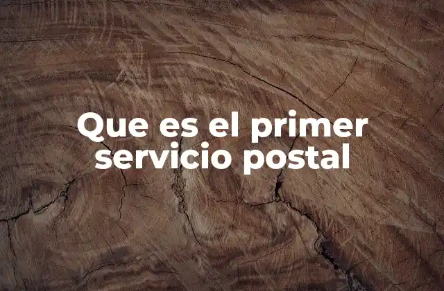 Que es el Primer Servicio Postal