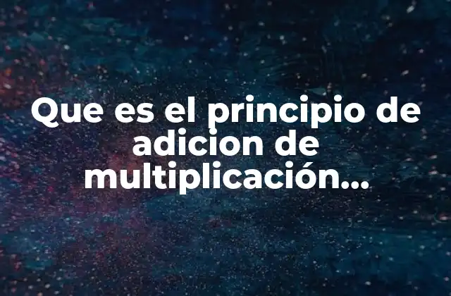 Que es el Principio de Adicion de Multiplicación Estadistica