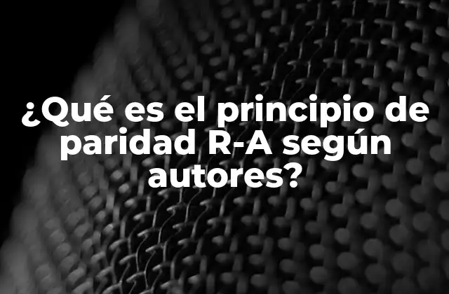 ¿qué es el Principio de Paridad R-a según Autores?