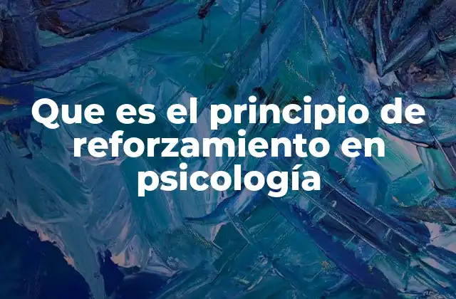 Que es el Principio de Reforzamiento en Psicología