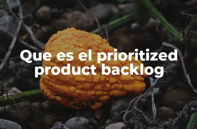 Que es el Prioritized Product Backlog