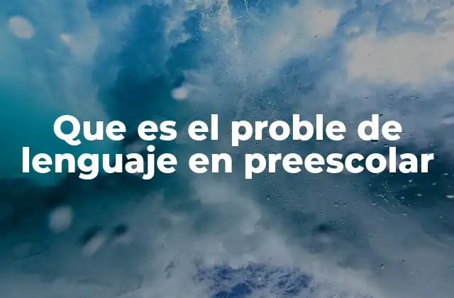 Dificultades de comunicación en los primeros años escolares