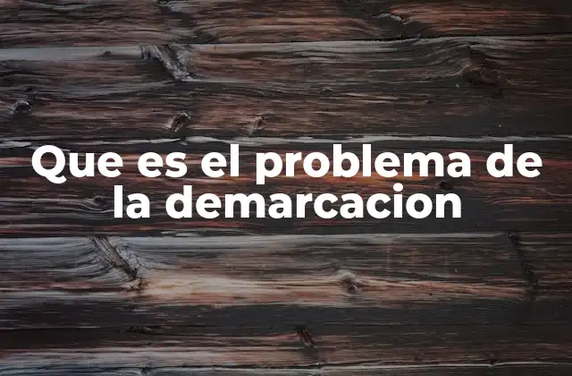 Que es el Problema de la Demarcacion