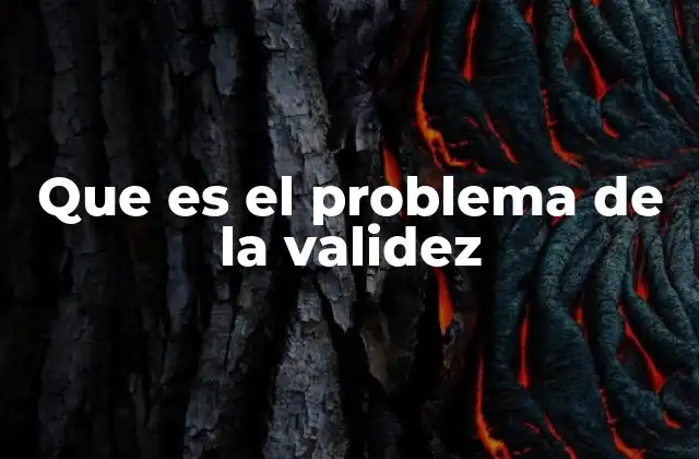 Que es el Problema de la Validez